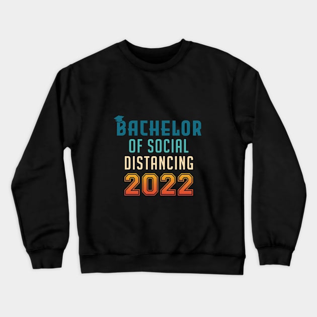 Bachelor of Social Distancing 2022 Graduation Crewneck Sweatshirt by InfiniTee Design